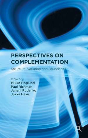 Perspectives on Complementation: Structure, Variation and Boundaries de M. Höglund