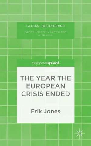 The Year the European Crisis Ended de E. Jones