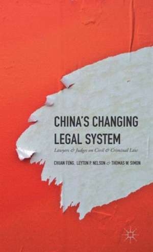 China's Changing Legal System: Lawyers & Judges on Civil & Criminal Law de Thomas W. Simon