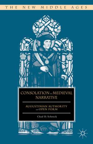 Consolation in Medieval Narrative: Augustinian Authority and Open Form de C. Schrock