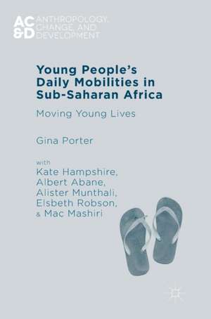 Young People’s Daily Mobilities in Sub-Saharan Africa: Moving Young Lives de Gina Porter