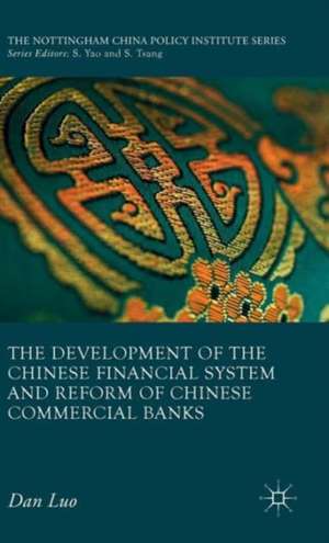 The Development of the Chinese Financial System and Reform of Chinese Commercial Banks de D. Luo