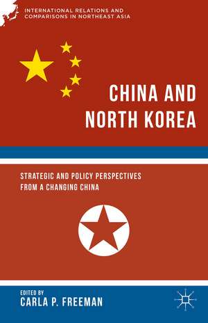 China and North Korea: Strategic and Policy Perspectives from a Changing China de C. Freeman