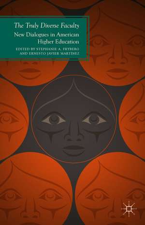 The Truly Diverse Faculty: New Dialogues in American Higher Education de S. Fryberg