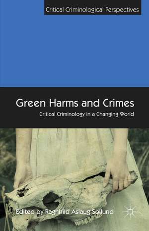 Green Harms and Crimes: Critical Criminology in a Changing World de R. Sollund