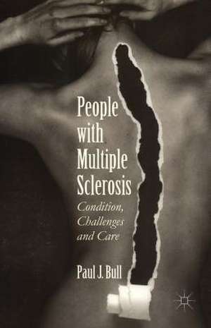 People with Multiple Sclerosis: Condition, Challenges and Care de Paul J. Bull