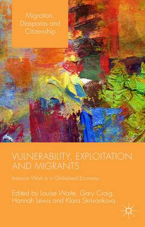 Vulnerability, Exploitation and Migrants: Insecure Work in a Globalised Economy de Gary Craig