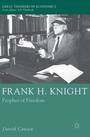 Frank H. Knight: Prophet of Freedom de David Cowan