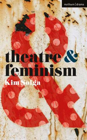 Theatre and Feminism de Kim Solga