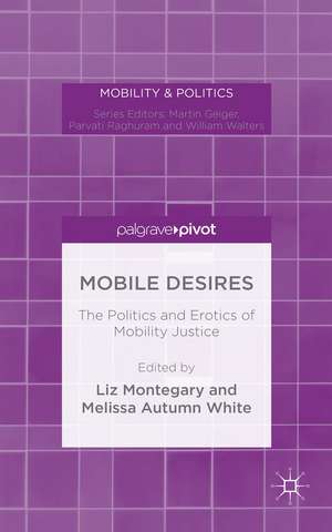 Mobile Desires: The Politics and Erotics of Mobility Justice de Liz Montegary