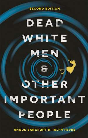 Dead White Men and Other Important People de Angus Bancroft