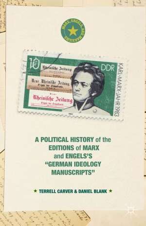 A Political History of the Editions of Marx and Engels’s “German ideology Manuscripts” de Terrell Carver