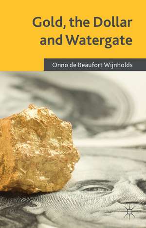 Gold, the Dollar and Watergate: How a Political and Economic Meltdown Was Narrowly Avoided de Kenneth A. Loparo