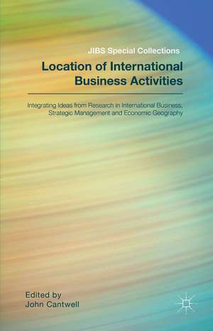 Location of International Business Activities: Integrating Ideas from Research in International Business, Strategic Management and Economic Geography de Academy of International Business .