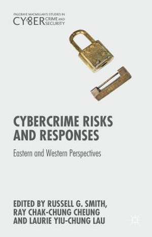 Cybercrime Risks and Responses: Eastern and Western Perspectives de Russell G. Smith