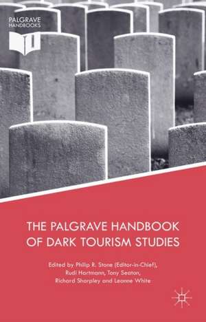 The Palgrave Handbook of Dark Tourism Studies de Philip R. Stone