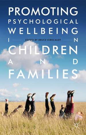 Promoting Psychological Wellbeing in Children and Families de Bruce Kirkcaldy