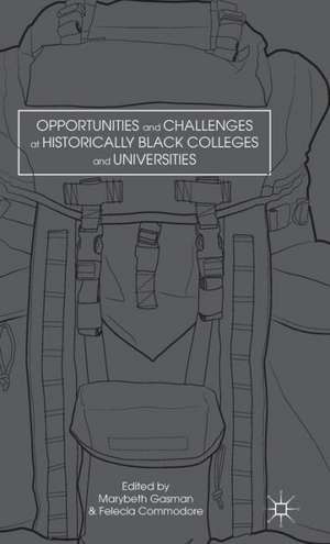 Opportunities and Challenges at Historically Black Colleges and Universities de M. Gasman