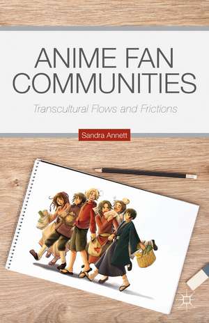 Anime Fan Communities: Transcultural Flows and Frictions de S. Annett