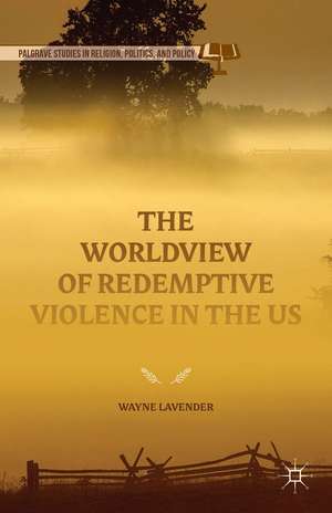 The Worldview of Redemptive Violence in the US de Wayne Lavender