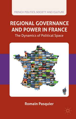 Regional Governance and Power in France: The Dynamics of Political Space de R. Pasquier