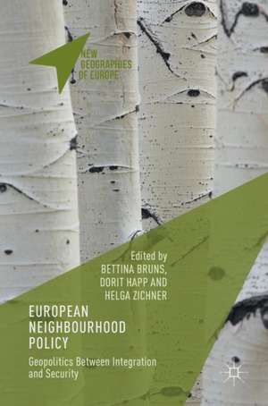 European Neighbourhood Policy: Geopolitics Between Integration and Security de Bettina Bruns