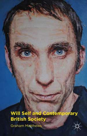 Will Self and Contemporary British Society de G. Matthews