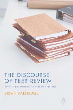 The Discourse of Peer Review: Reviewing Submissions to Academic Journals de Brian Paltridge