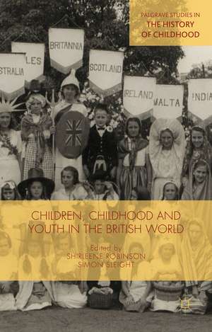 Children, Childhood and Youth in the British World de Simon Sleight