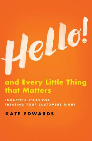 Hello!: And Every Little Thing That Matters de Kate Edwards