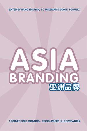 Asia Branding: Connecting Brands, Consumers and Companies de Bang Nguyen