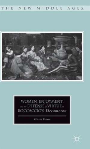 Women, Enjoyment, and the Defense of Virtue in Boccaccio’s Decameron de V. Ferme