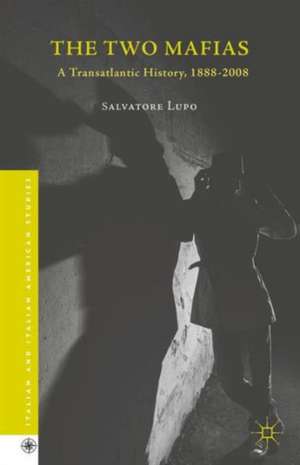 The Two Mafias: A Transatlantic History, 1888-2008 de Salvatore Lupo