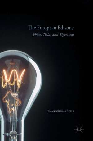 The European Edisons: Volta, Tesla, and Tigerstedt de Anand Kumar Sethi