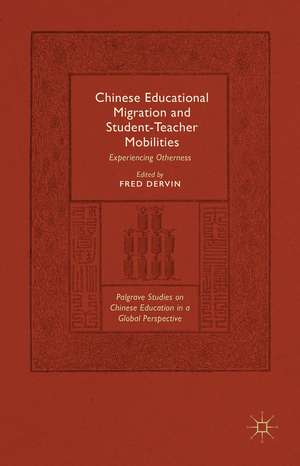 Chinese Educational Migration and Student-Teacher Mobilities: Experiencing Otherness de Fred Dervin