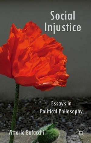 Social Injustice: Essays in Political Philosophy de V. Bufacchi