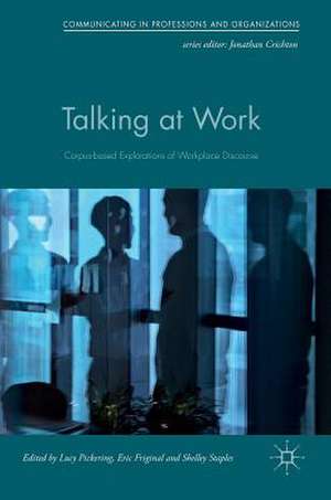 Talking at Work: Corpus-based Explorations of Workplace Discourse de Lucy Pickering