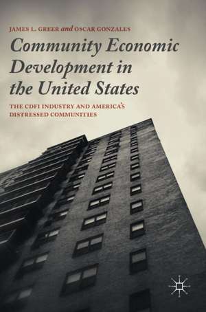 Community Economic Development in the United States: The CDFI Industry and America’s Distressed Communities de James L. Greer