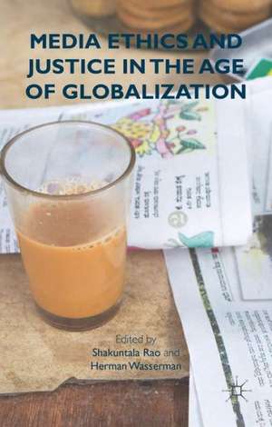 Media Ethics and Justice in the Age of Globalization de S. Rao