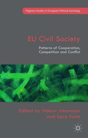 EU Civil Society: Patterns of Cooperation, Competition and Conflict de Sara Kalm