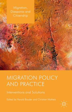 Migration Policy and Practice: Interventions and Solutions de Harald Bauder