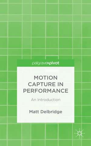 Motion Capture in Performance: An Introduction de M. Delbridge