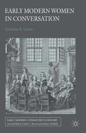 Early Modern Women in Conversation de K. Larson