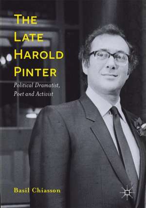 The Late Harold Pinter: Political Dramatist, Poet and Activist de Basil Chiasson