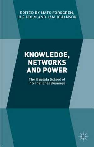 Knowledge, Networks and Power: The Uppsala School of International Business de U. Holm