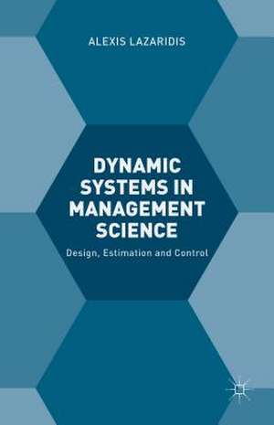 Dynamic Systems in Management Science: Design, Estimation and Control de A. Lazaridis