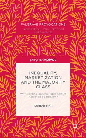 Inequality, Marketization and the Majority Class: Why Did the European Middle Classes Accept Neo-Liberalism? de S. Mau