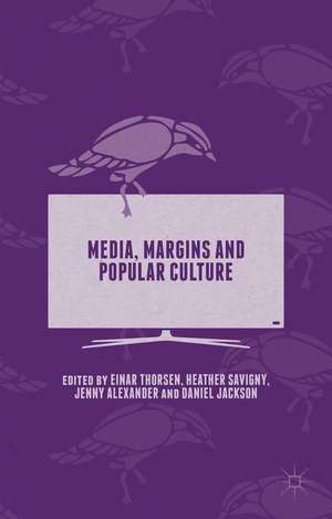 Media, Margins and Popular Culture de Heather Savigny