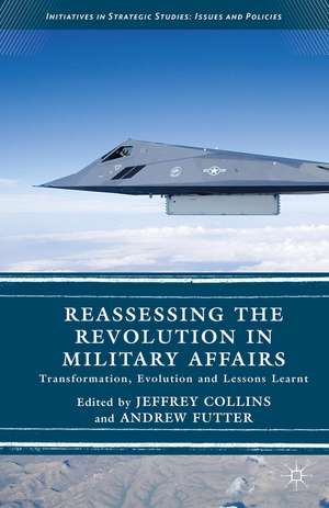 Reassessing the Revolution in Military Affairs: Transformation, Evolution and Lessons Learnt de Andrew Futter