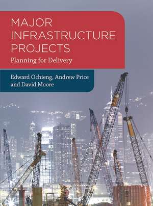 Major Infrastructure Projects: Planning for Delivery de Edward Ochieng